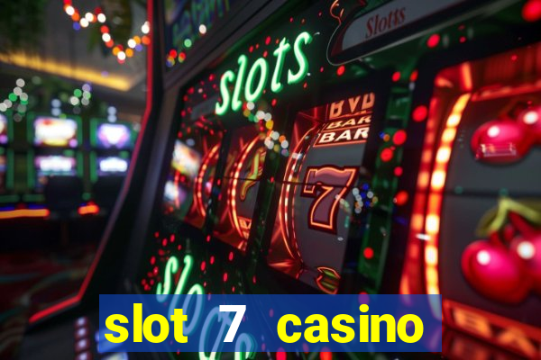 slot 7 casino bonus code