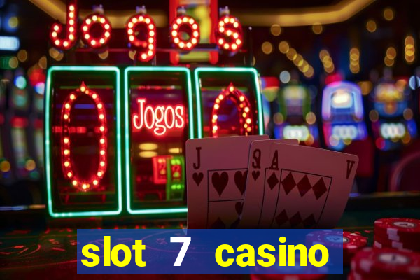 slot 7 casino bonus code