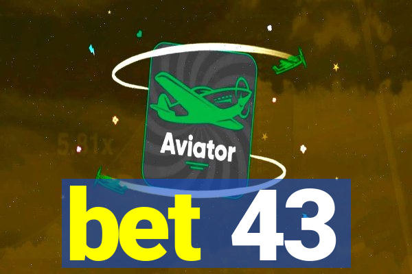 bet 43