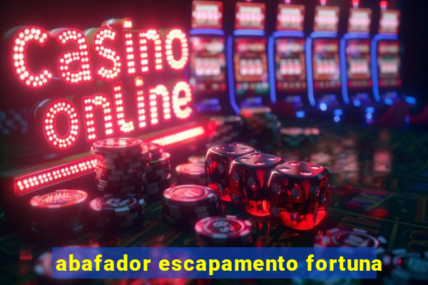 abafador escapamento fortuna