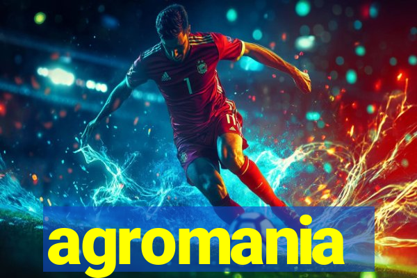 agromania