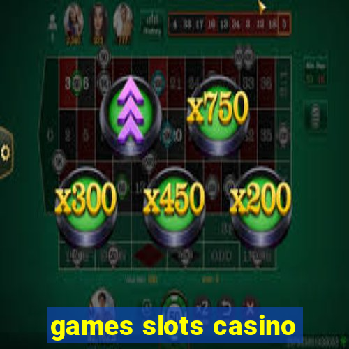 games slots casino