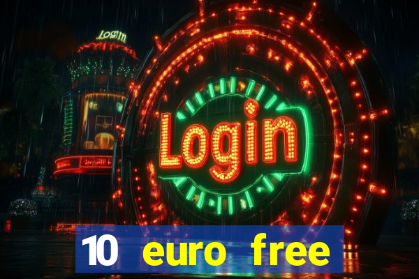 10 euro free casino no deposit