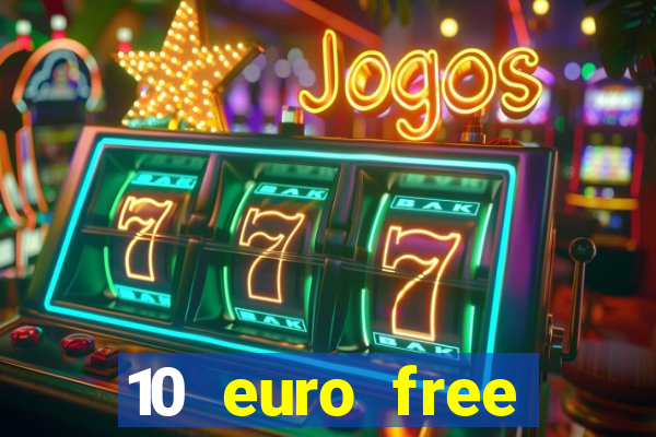 10 euro free casino no deposit