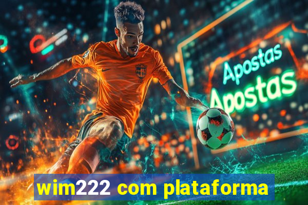 wim222 com plataforma