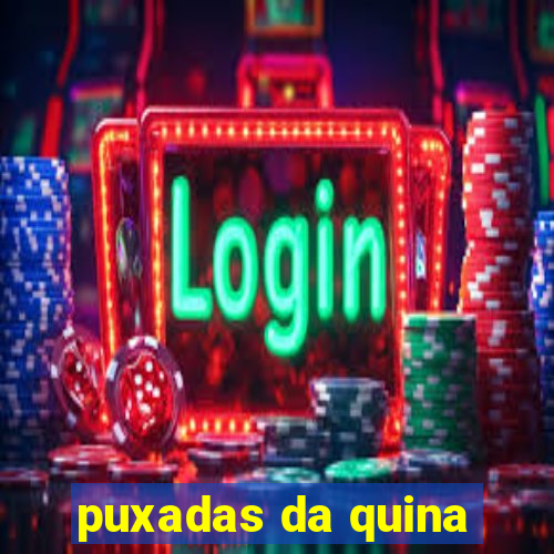 puxadas da quina