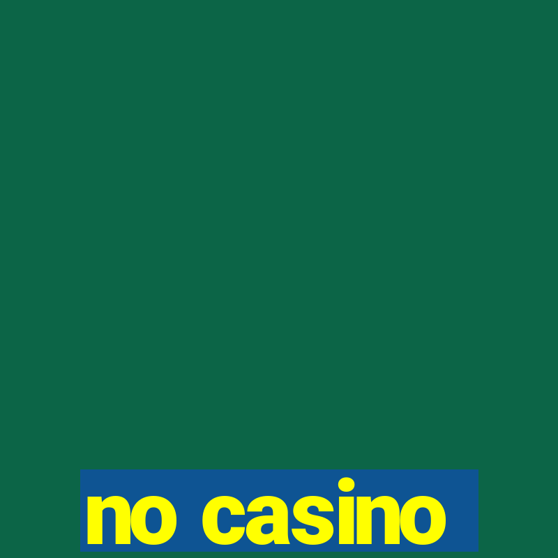 no casino