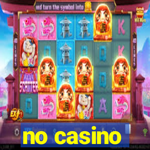 no casino