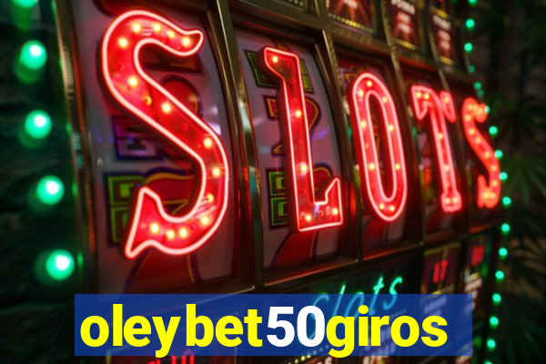 oleybet50giros