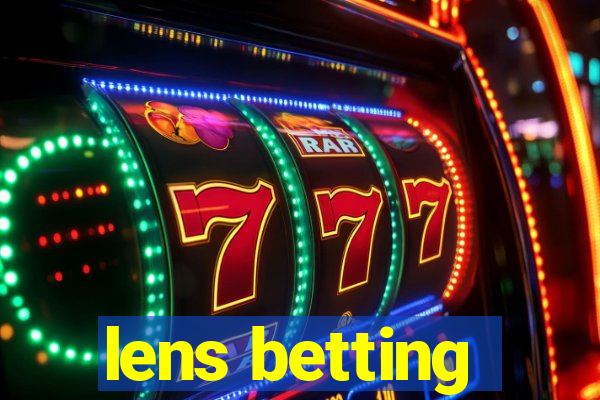 lens betting