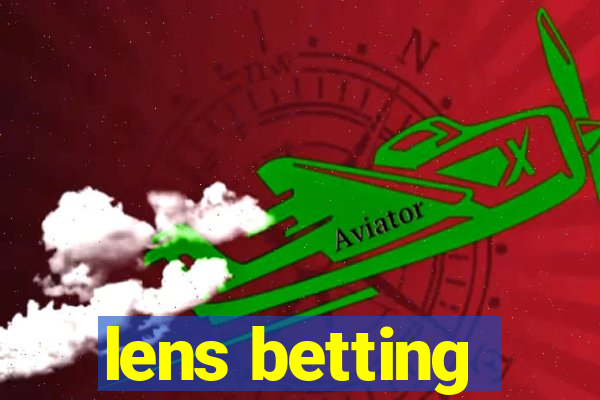 lens betting