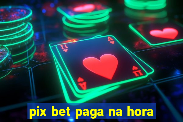 pix bet paga na hora