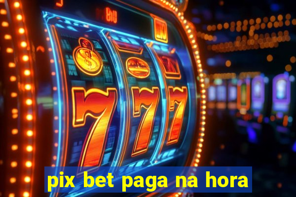 pix bet paga na hora