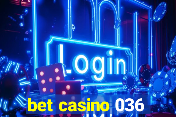 bet casino 036