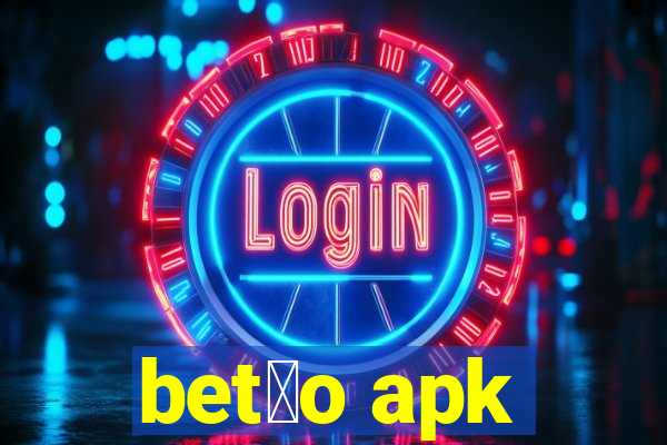 bet茫o apk