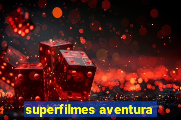 superfilmes aventura