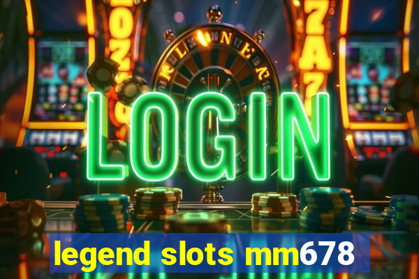 legend slots mm678