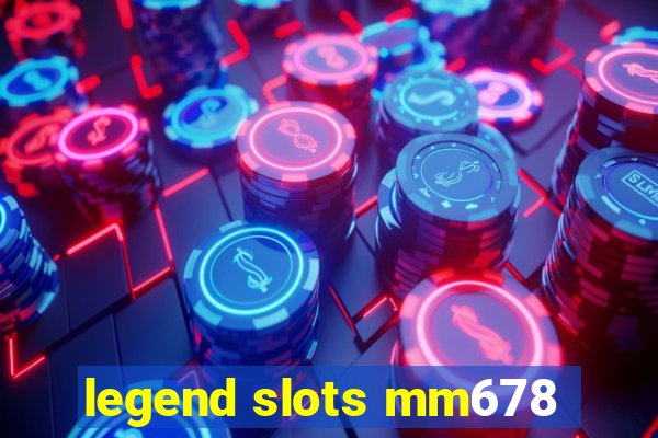 legend slots mm678