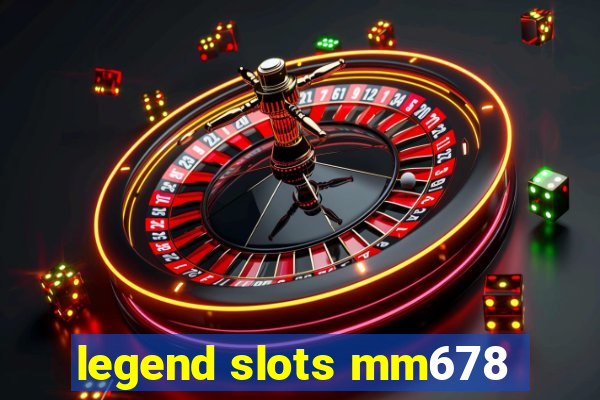 legend slots mm678