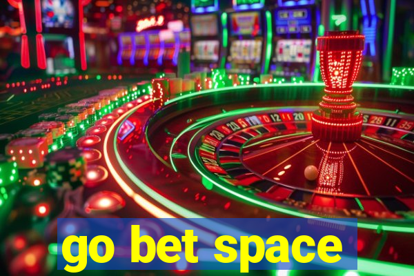 go bet space