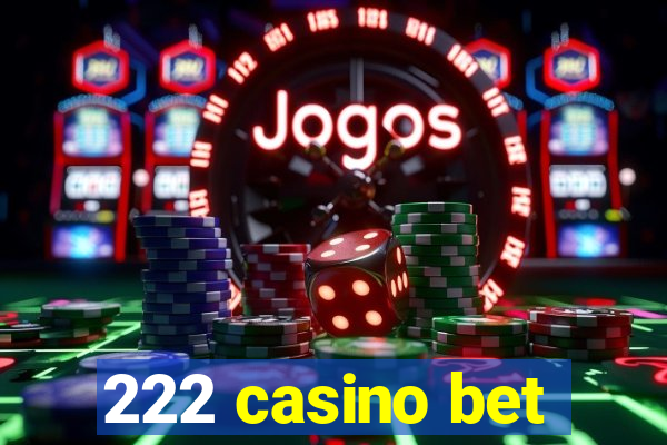 222 casino bet