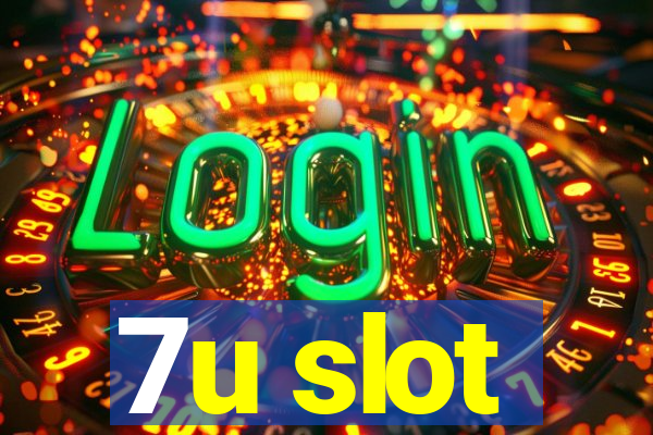 7u slot