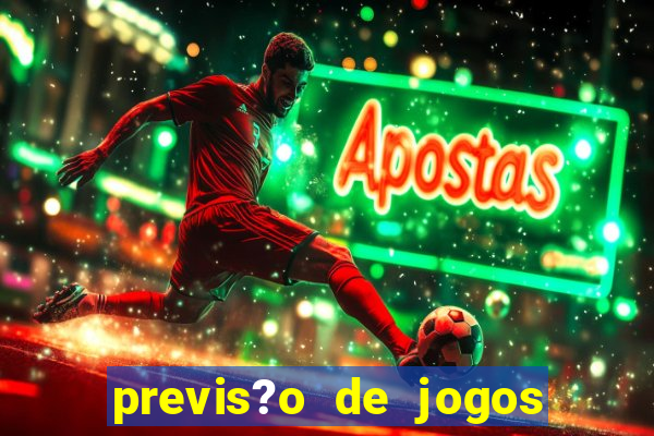 previs?o de jogos de hoje