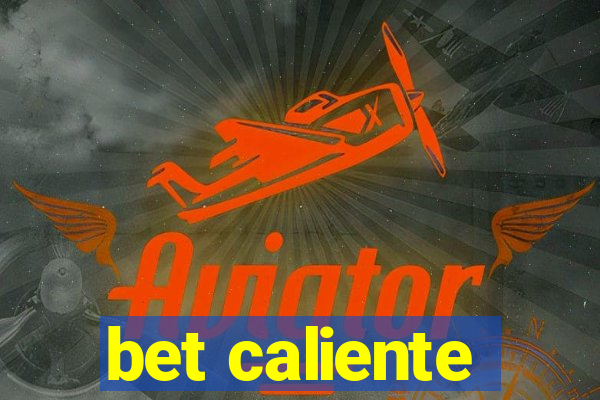 bet caliente