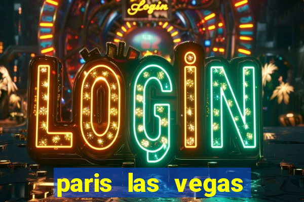 paris las vegas resort and casino