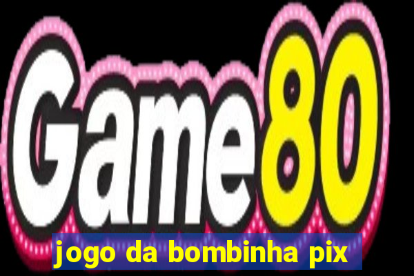 jogo da bombinha pix