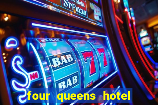 four queens hotel & casino las vegas nv