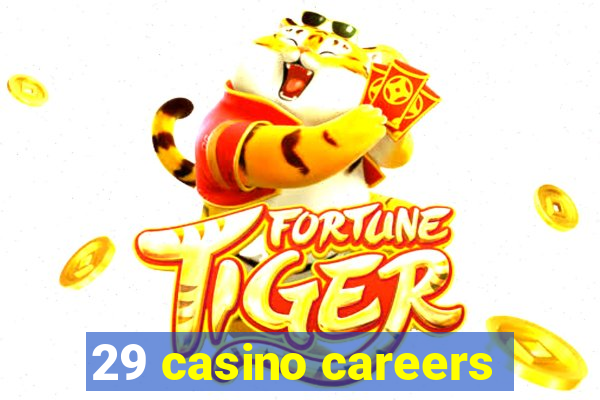 29 casino careers