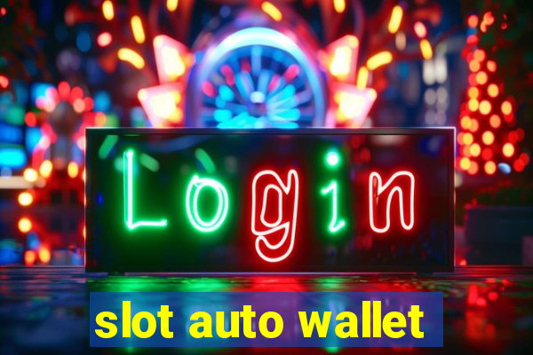 slot auto wallet