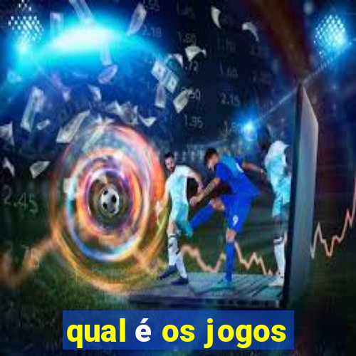 qual é os jogos