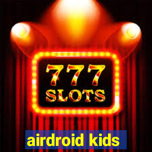 airdroid kids