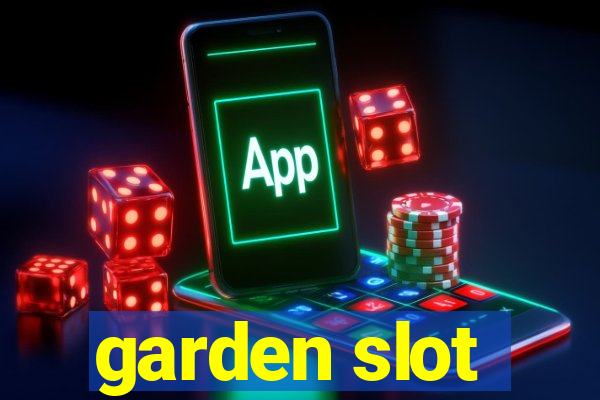 garden slot