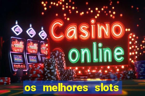 os melhores slots para ganhar dinheiro