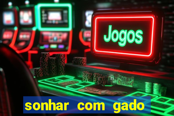 sonhar com gado jogo do bicho