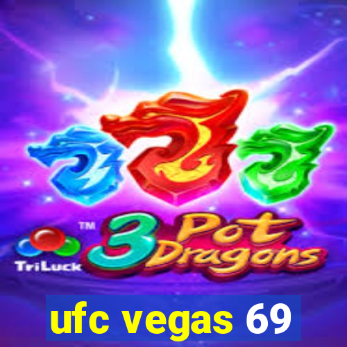 ufc vegas 69