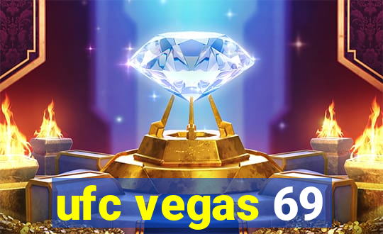 ufc vegas 69