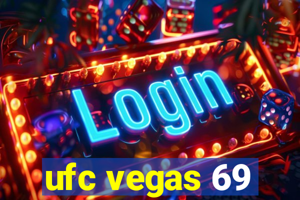 ufc vegas 69