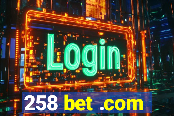 258 bet .com