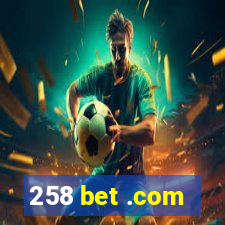 258 bet .com