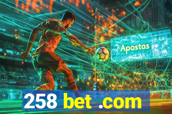 258 bet .com