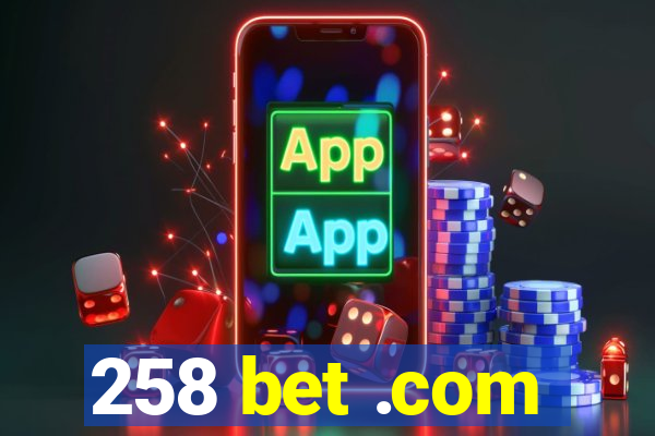 258 bet .com