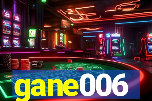 gane006