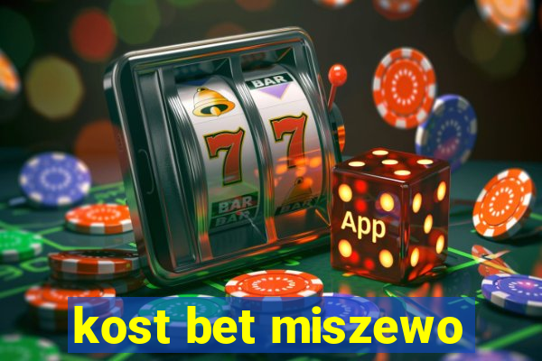 kost bet miszewo