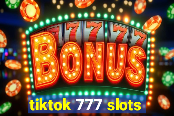 tiktok 777 slots