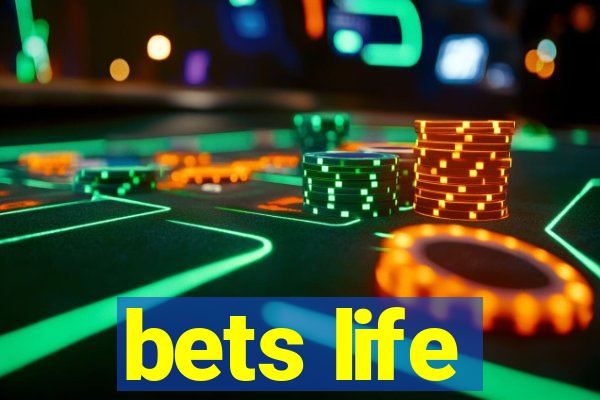 bets life