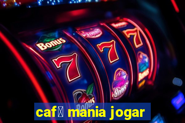 caf茅 mania jogar